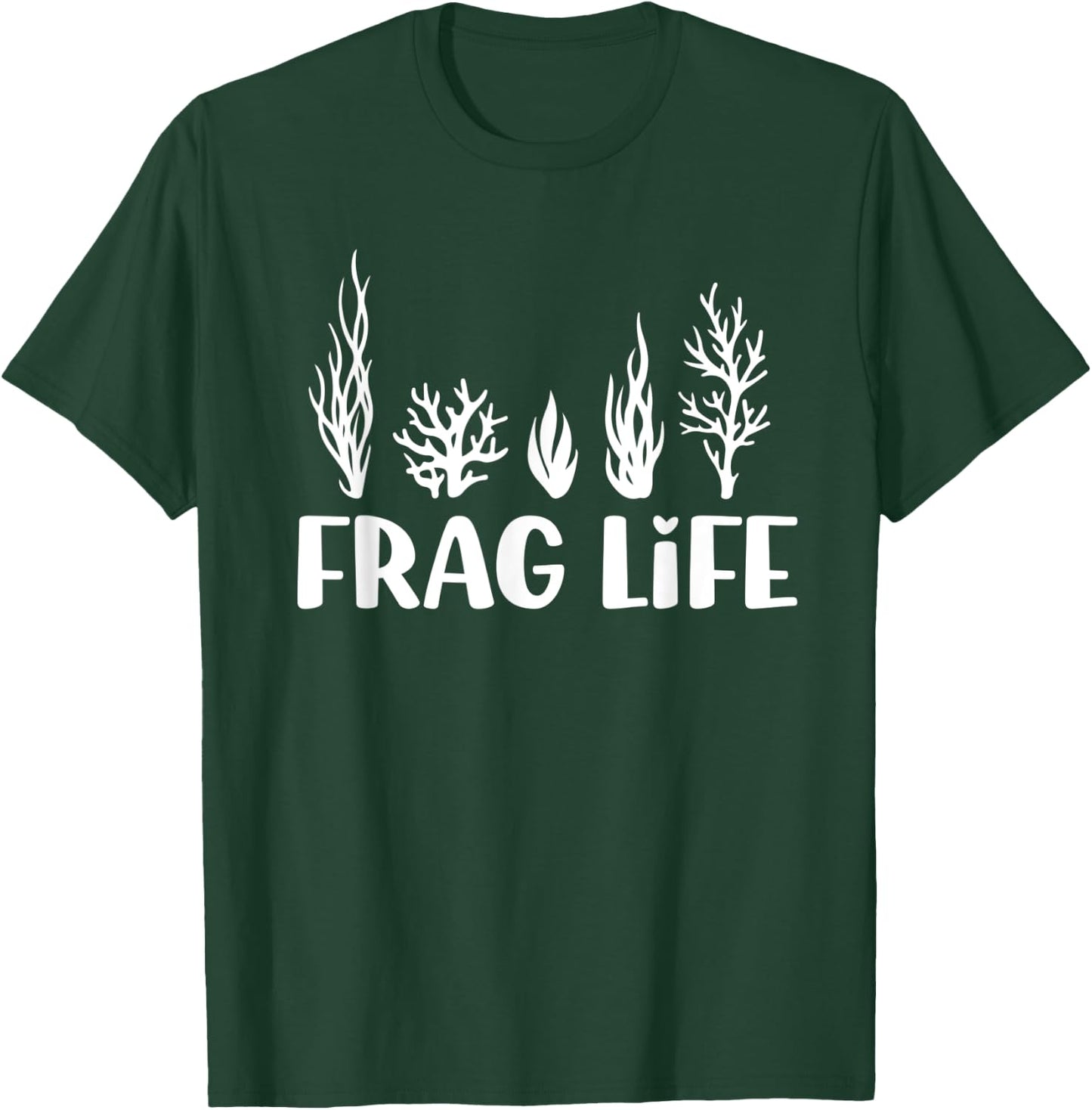 Frag Life Coral Reef Saltwater Aquarium Aquarist Funny T-Shirt - T-Shirt | Forest