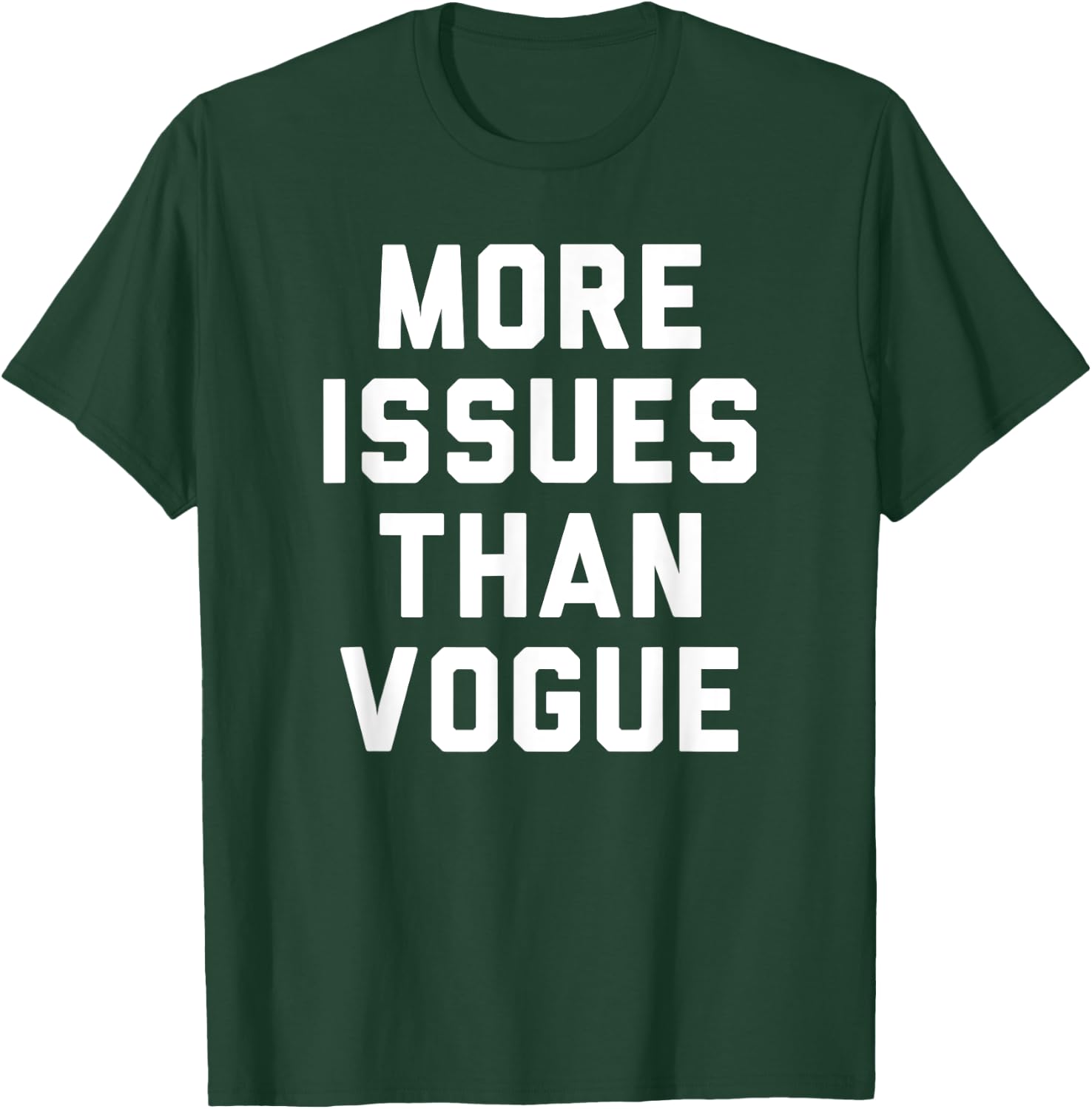 Trendy More Issues Than Vogue Humour T-Shirt - T-Shirt | Forest