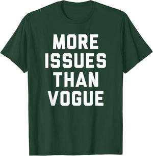 Trendy More Issues Than Vogue Humour T-Shirt - T-Shirt | Forest