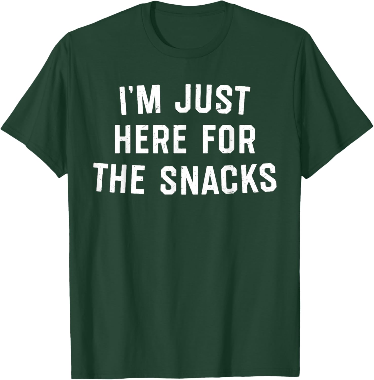 I'm Just Here For The Snacks Shirt T-Shirt - T-Shirt | Forest