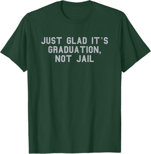 Graduation, Not Jail Parent Graduation Day Funny Fan Gray T-Shirt - T-Shirt | Forest