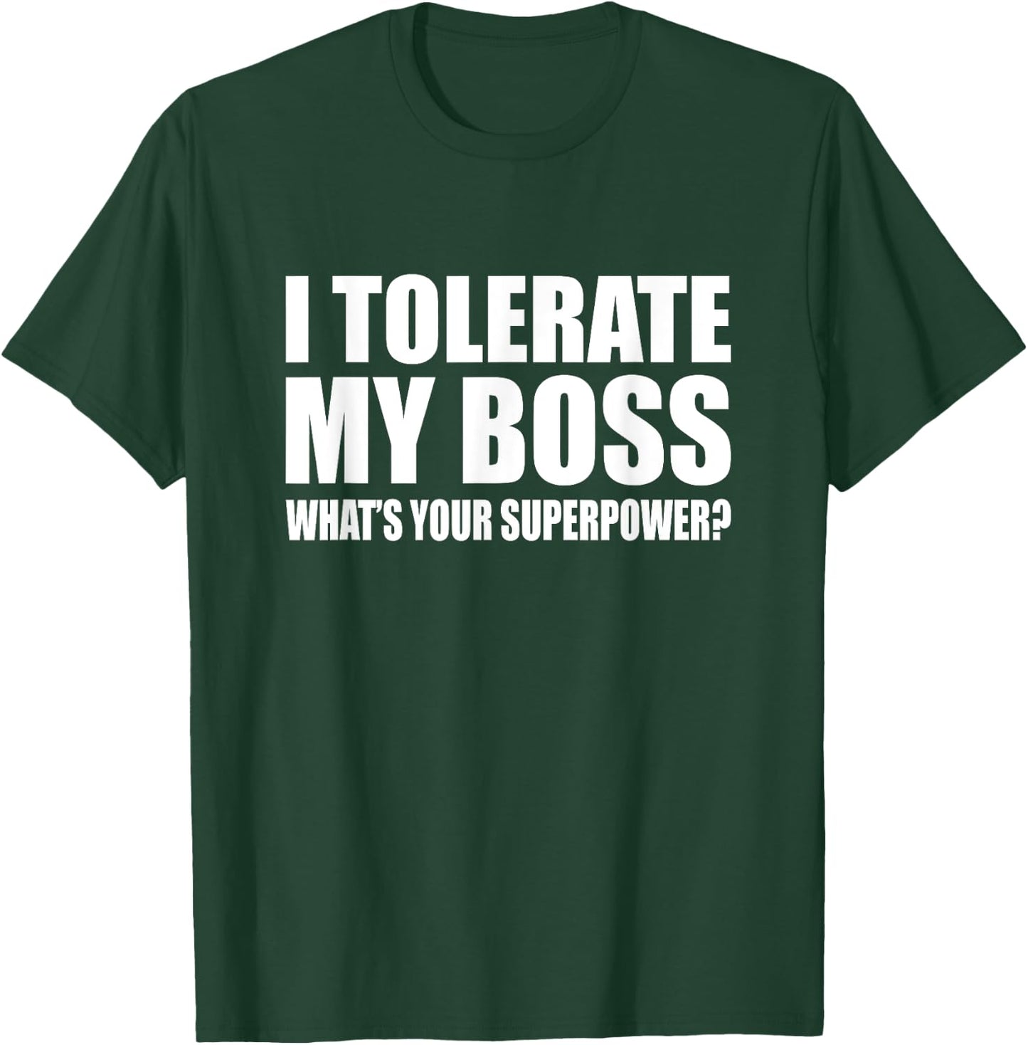I tolerate my boss What is your super power? Funny T-Shirt - T-Shirt | Forest