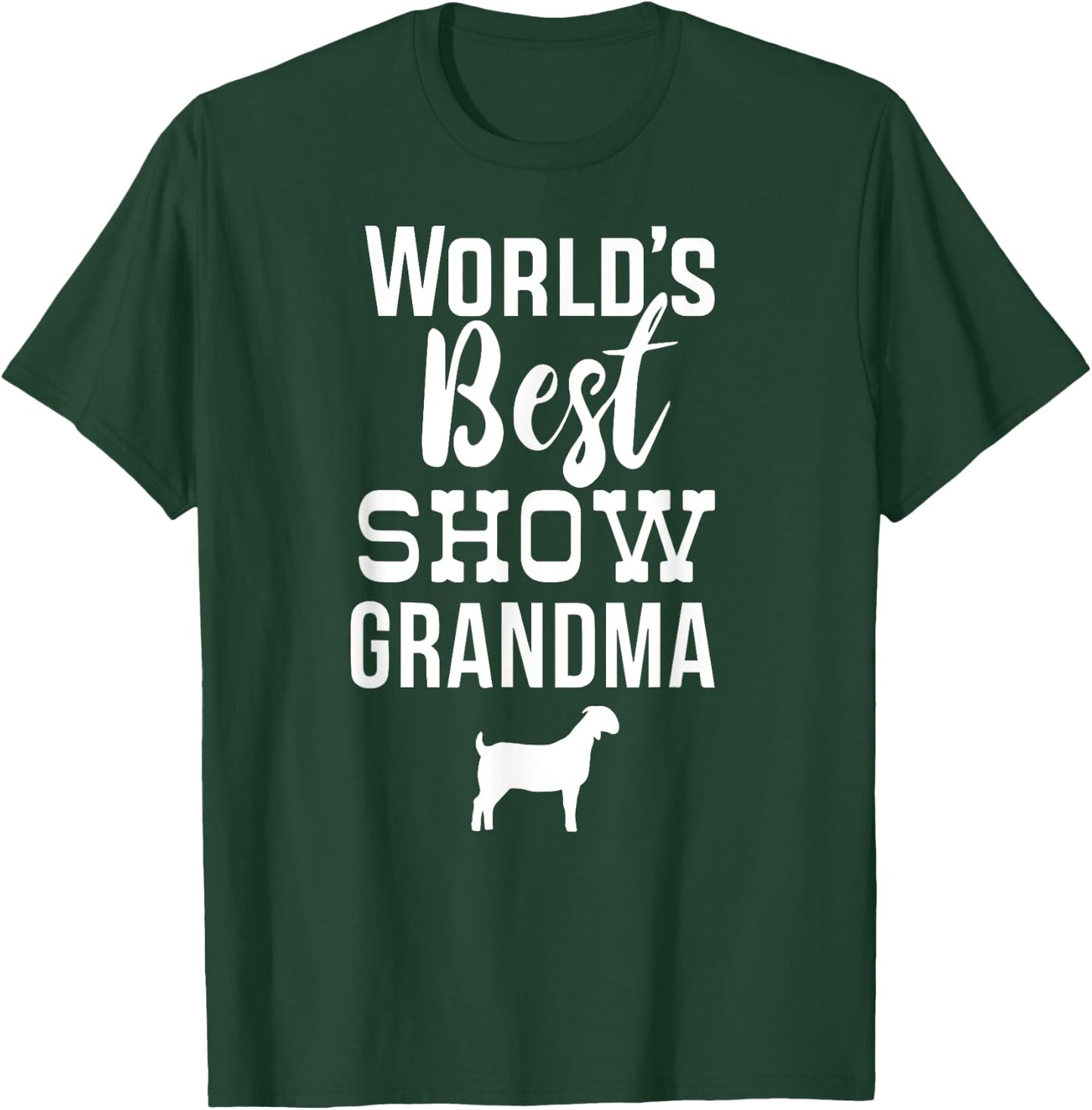 Worlds Best Show Goat Grandma Bore T-Shirt - T-Shirt | Forest