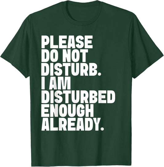 Please Do Not Disturb T-Shirt - T-Shirt | Forest