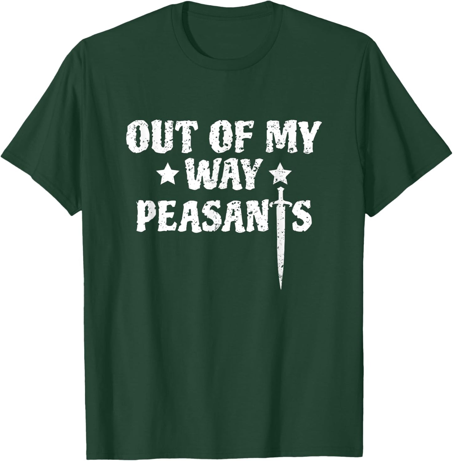 Out Of My Way Peasants Funny Renaissance Festival T-Shirt - T-Shirt | Forest