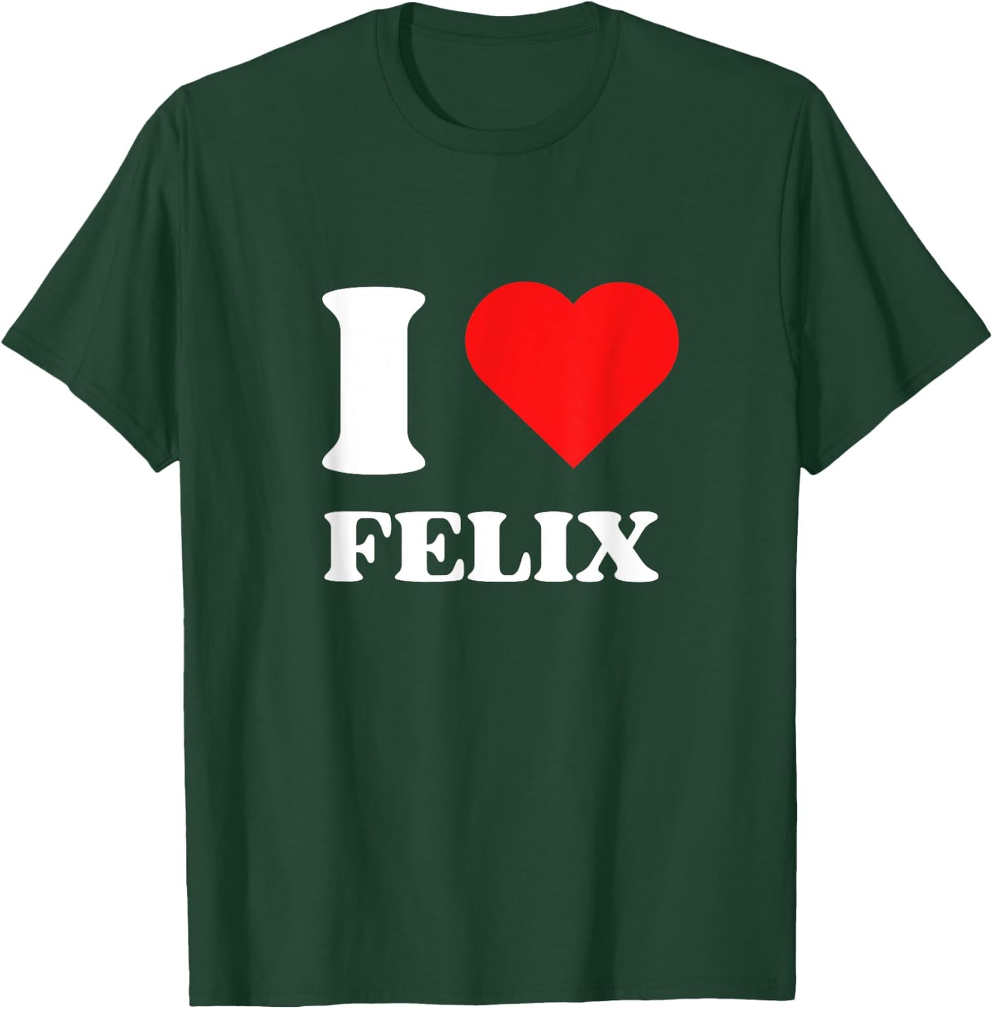 I Love Felix I Heart Felix Name Y2k Valentines Day T-Shirt - T-Shirt | Forest