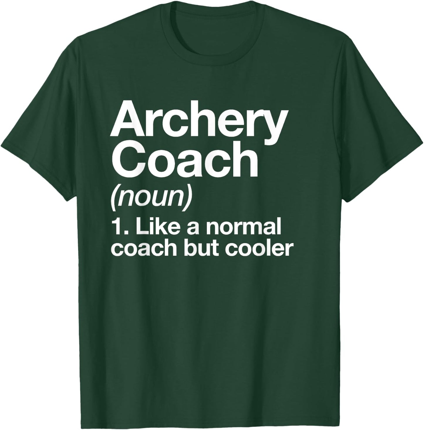 Archery Coach Funny Sports Definition Trainer Instructor T-Shirt - T-Shirt | Forest