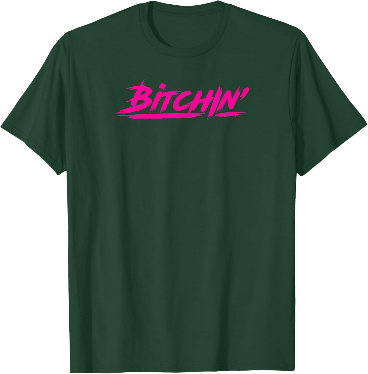 Bitchin gift novelty Shirt for gym goers and lifters T-Shirt - T-Shirt | Forest