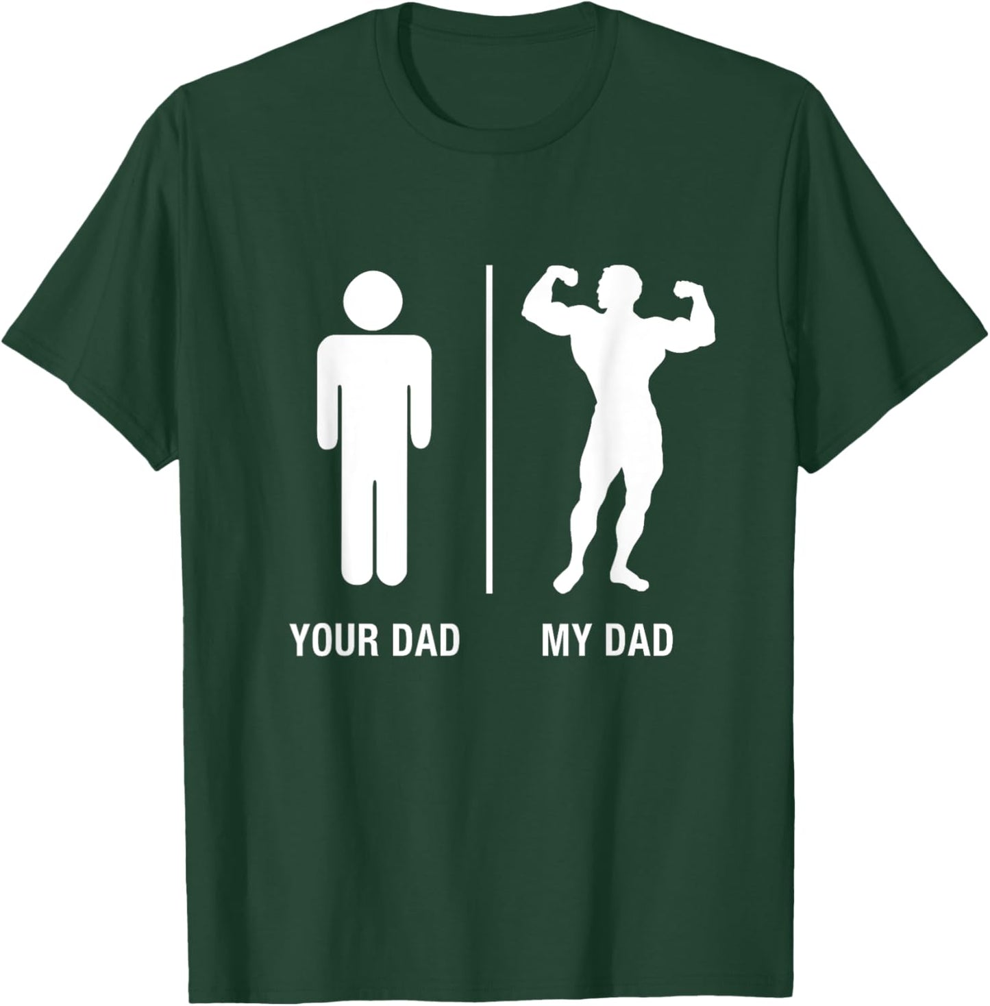 Your Dad My Dad Bodybuilder Funny Gym Work Out Shirt T-Shirt - T-Shirt | Forest