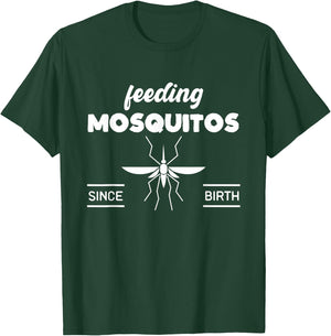 Feeding Mosquitos Since Birth funny saying T-Shirt - T-Shirt | Forest