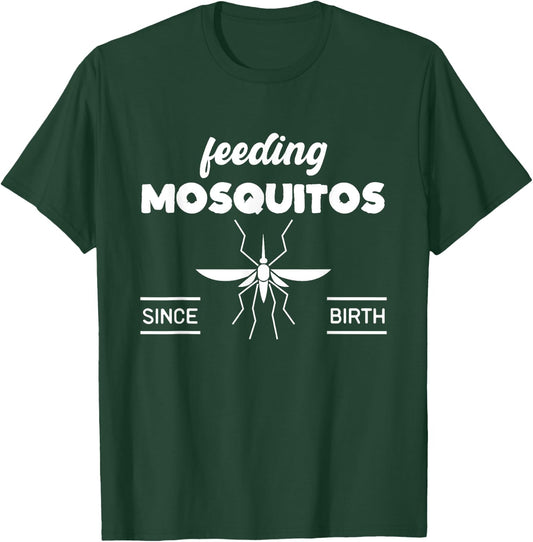 Feeding Mosquitos Since Birth funny saying T-Shirt - T-Shirt | Forest