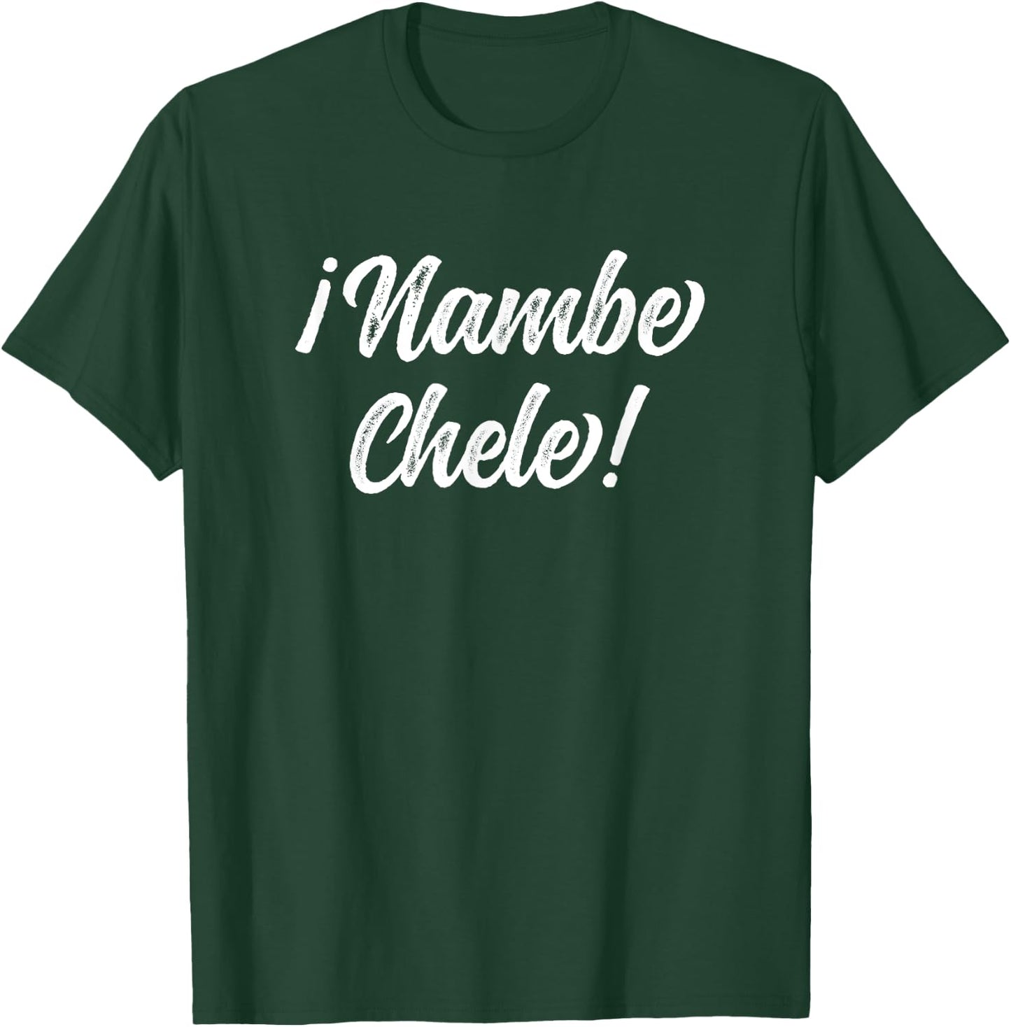 Nambe Chele El Salvador Salvadoran Slang For No way Dude! T-Shirt - T-Shirt | Forest