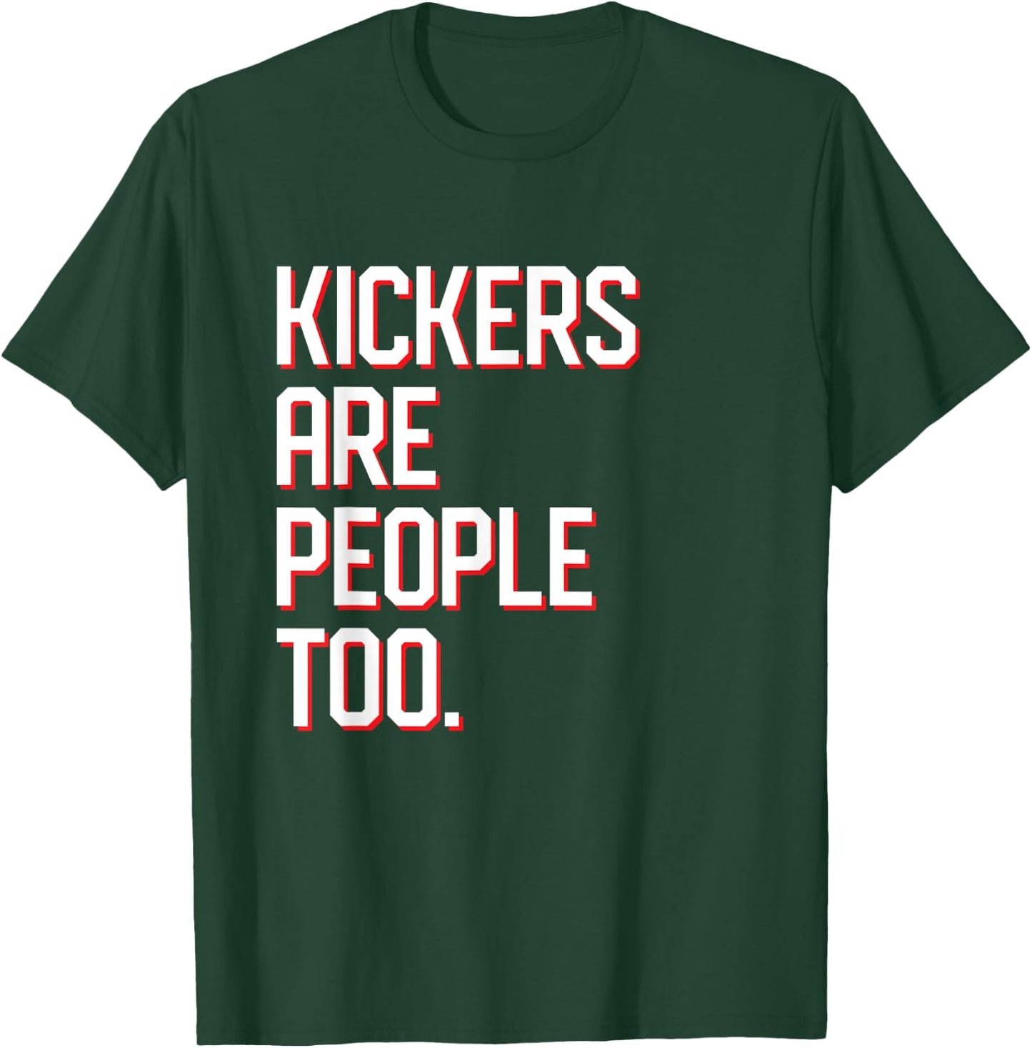 Funny Football Kickers Are People Too T-Shirt - T-Shirt | Forest