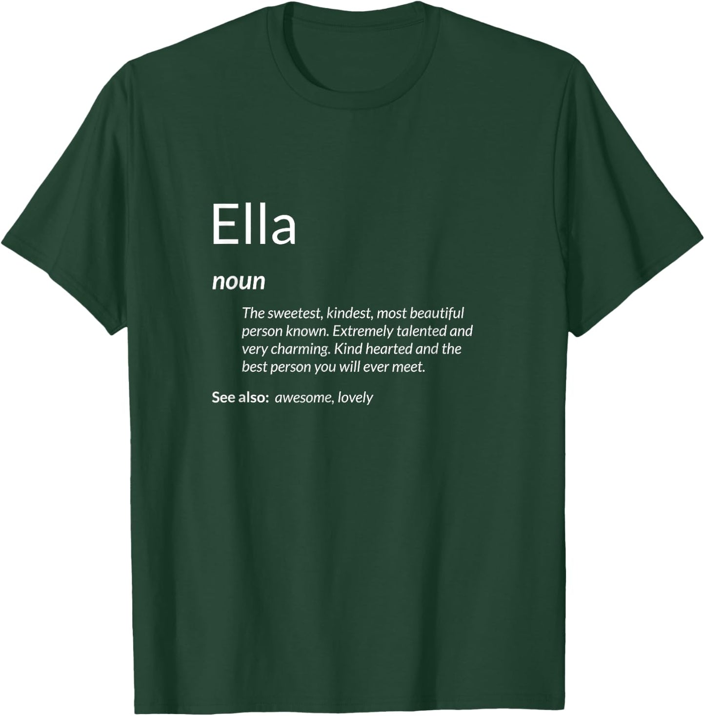 Ella Is Kind Hearted Funny Name Definition Ella T-Shirt - T-Shirt | Forest