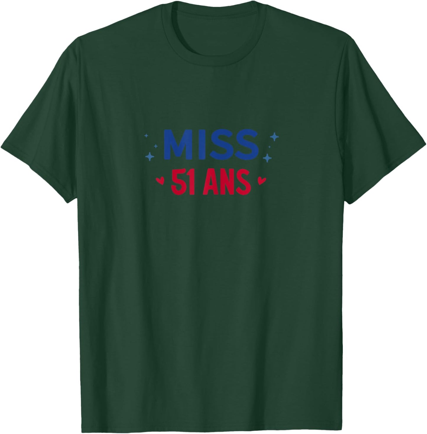 Miss 51 ans T-Shirt - T-Shirt | Forest