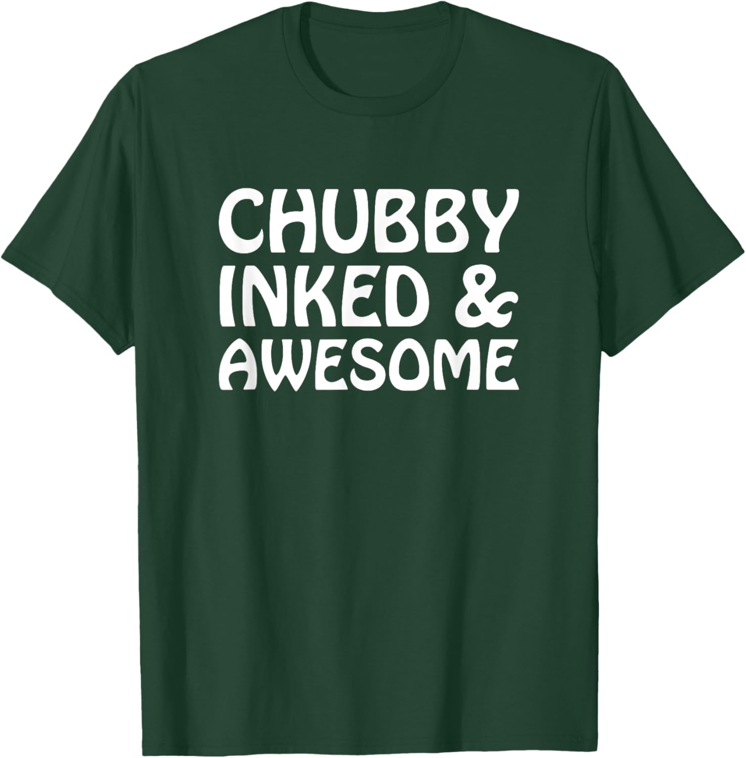 Chubby Inked and Awesome T-Shirt - T-Shirt | Forest