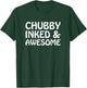 Chubby Inked and Awesome T-Shirt - T-Shirt | Forest