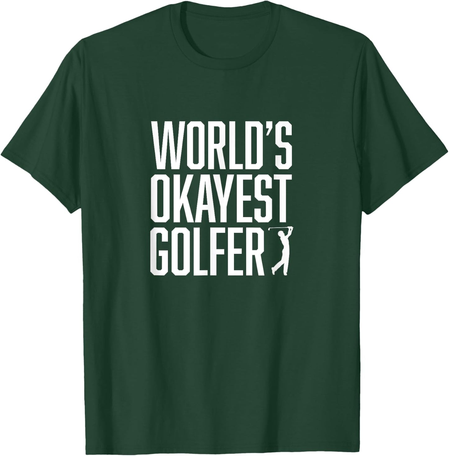 World's Okayest Golfer - Great Gift Golfers T-Shirt - T-Shirt | Forest