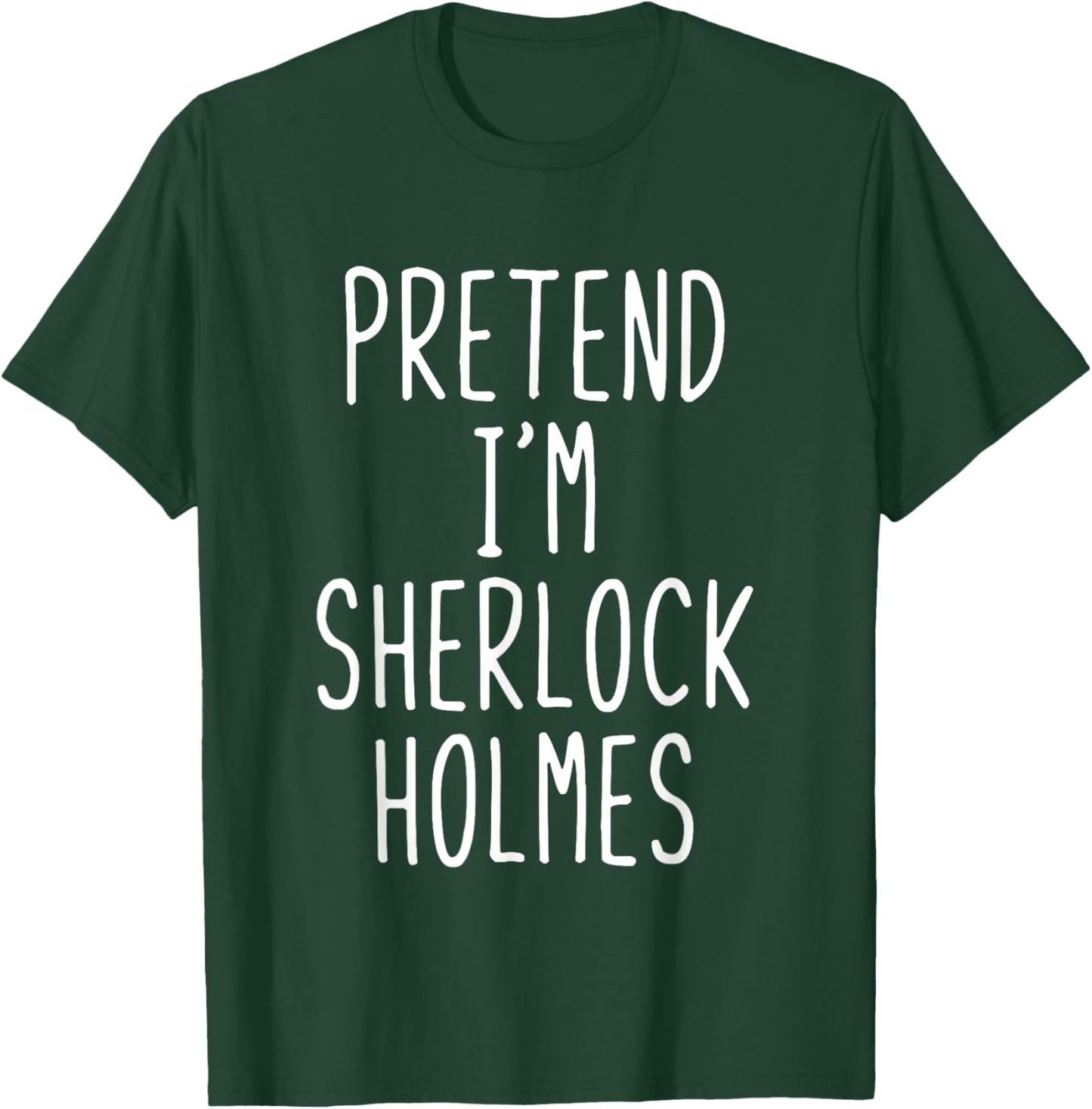 Pretend Im Sherlock Holmes Costume Halloween Lazy Adult Kids T-Shirt - T-Shirt | Forest