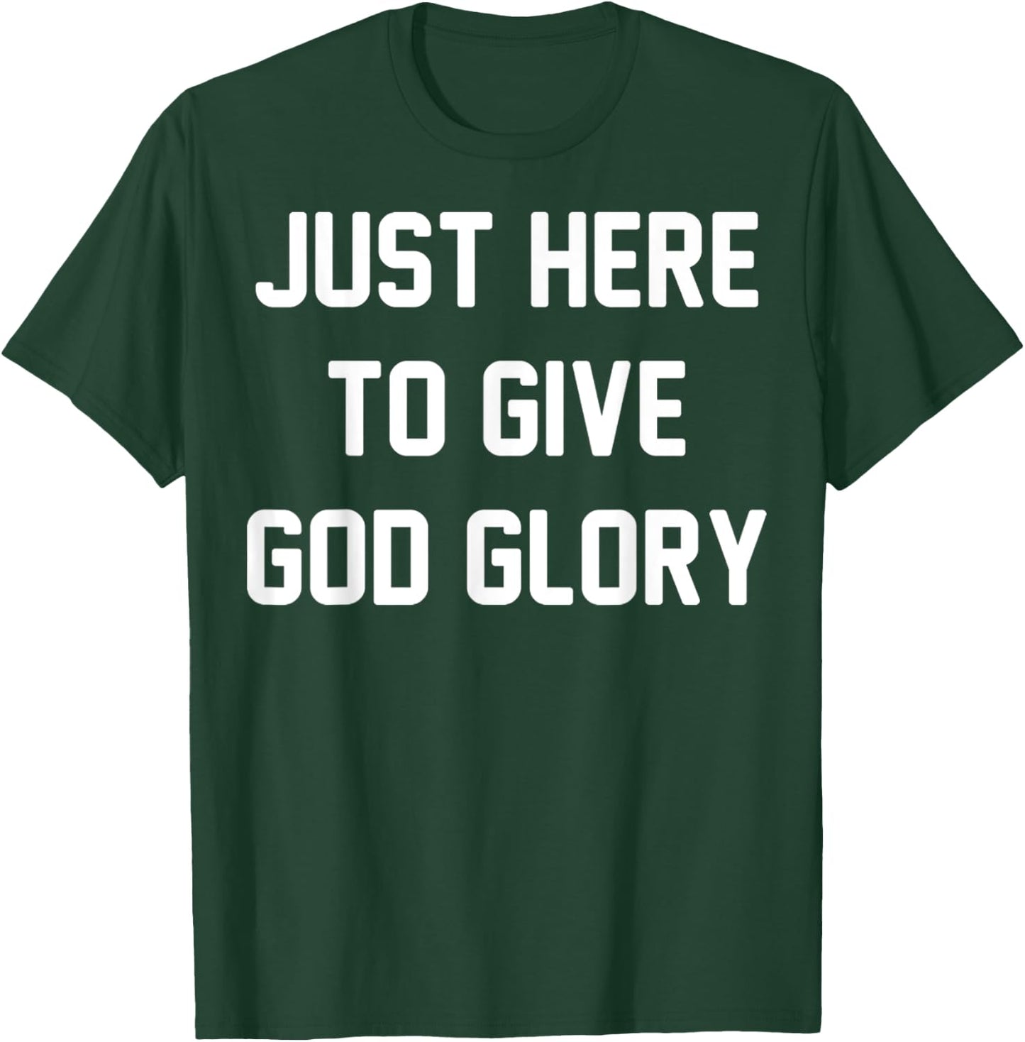 Just Here To Give God Glory Vintage Christian God Religious T-Shirt - T-Shirt | Forest