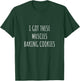 I Got These Muscles Baking Cookies Baker Mom Gym Yoga Gift T-Shirt - T-Shirt | Forest