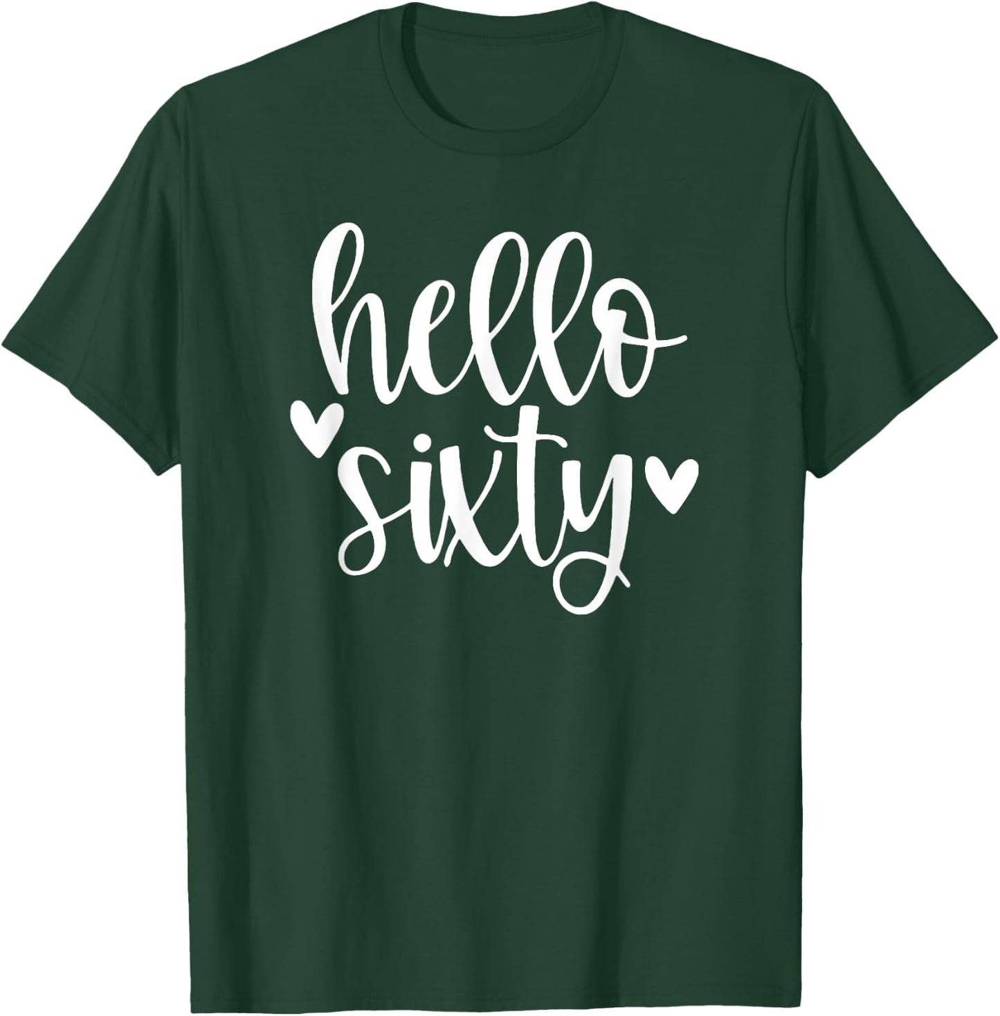 Hello 60 Heart, Hello Sixty, 60th Birthday T-Shirt - T-Shirt | Forest