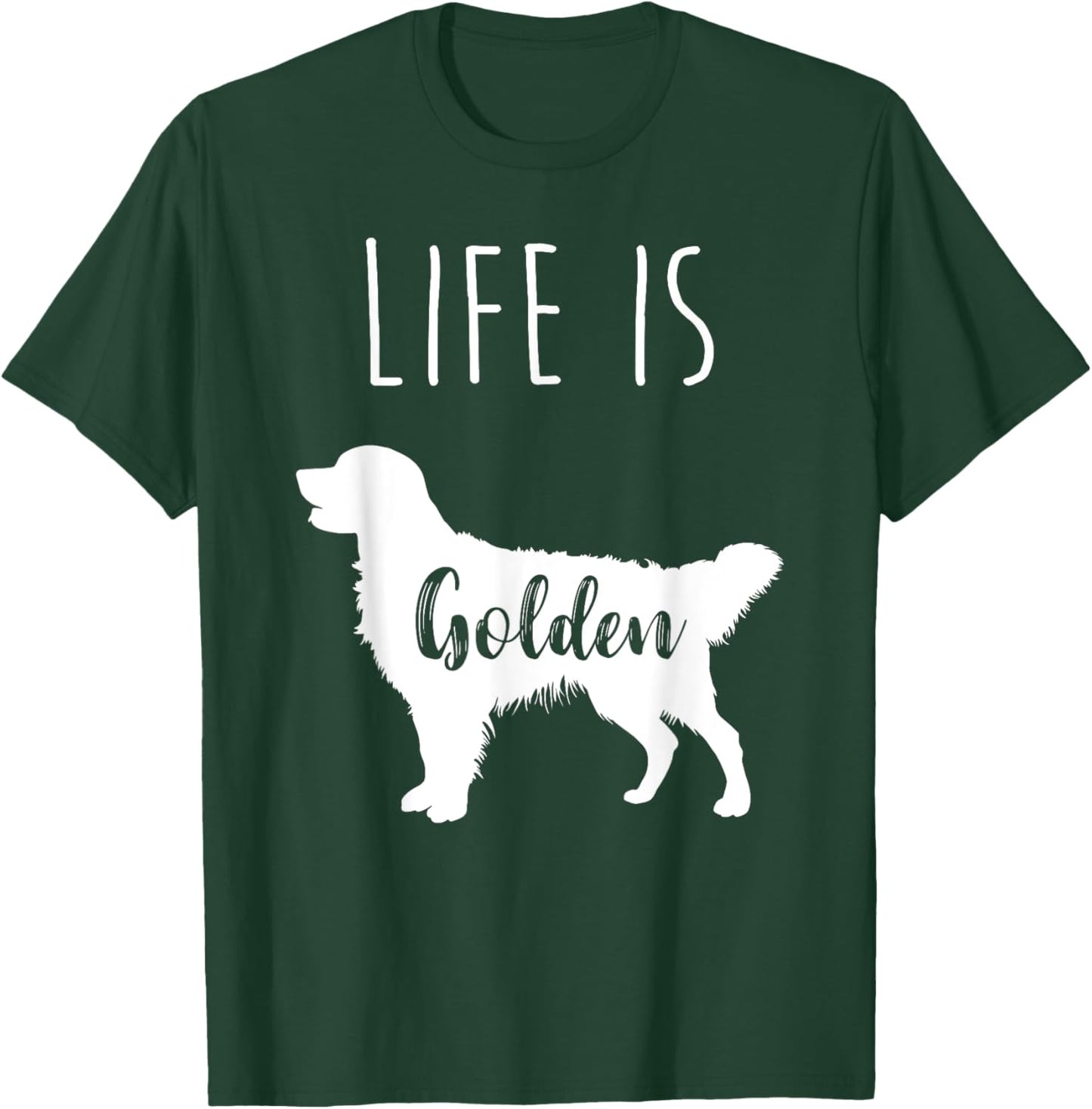 Life is Golden for Golden Retriever lovers and owners T-Shirt - T-Shirt | Forest