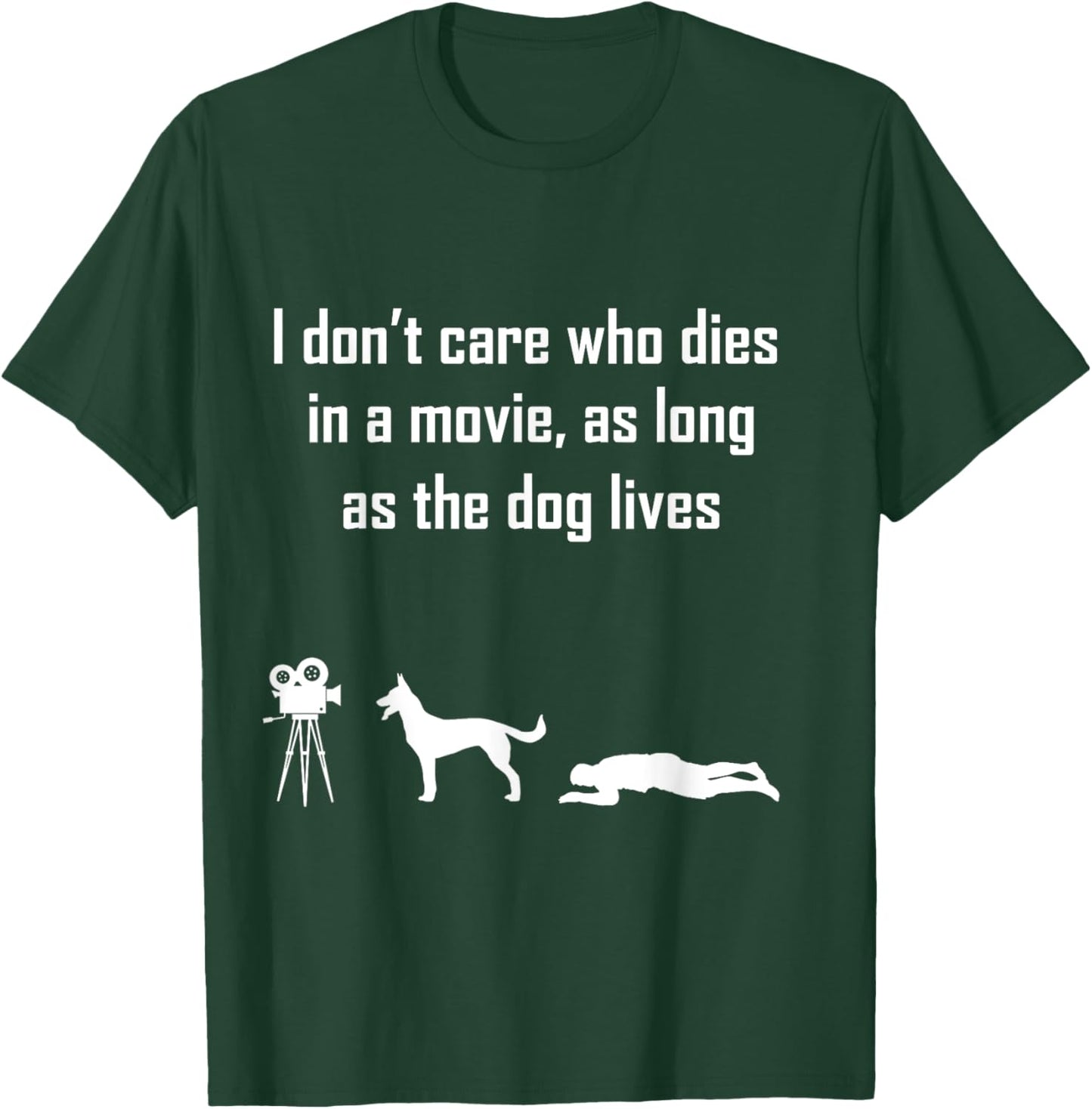 I Dont Care Who Dies In Movie As Long As Dog Lives Men Women Girls Kids T-Shirt - T-Shirt | Forest