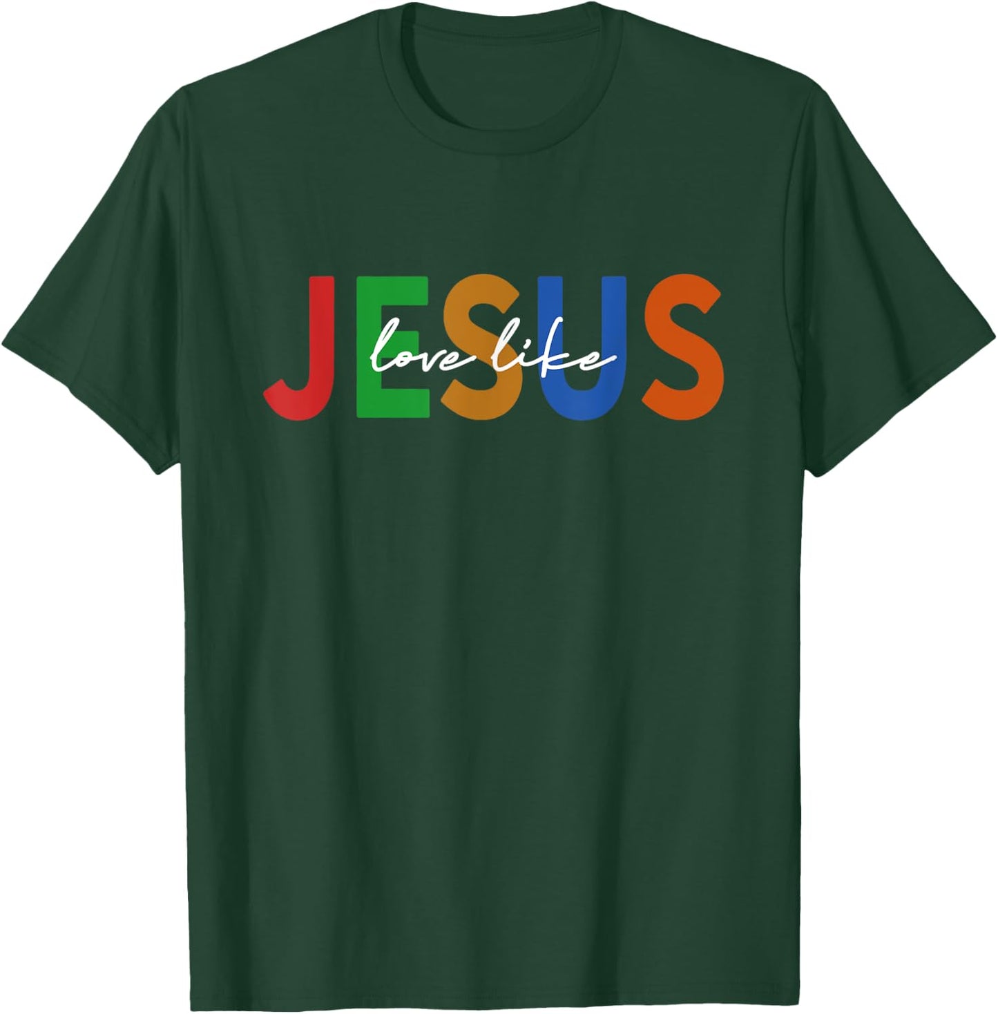 Christian Words God Religious Love Like Jesus T-Shirt - T-Shirt | Forest