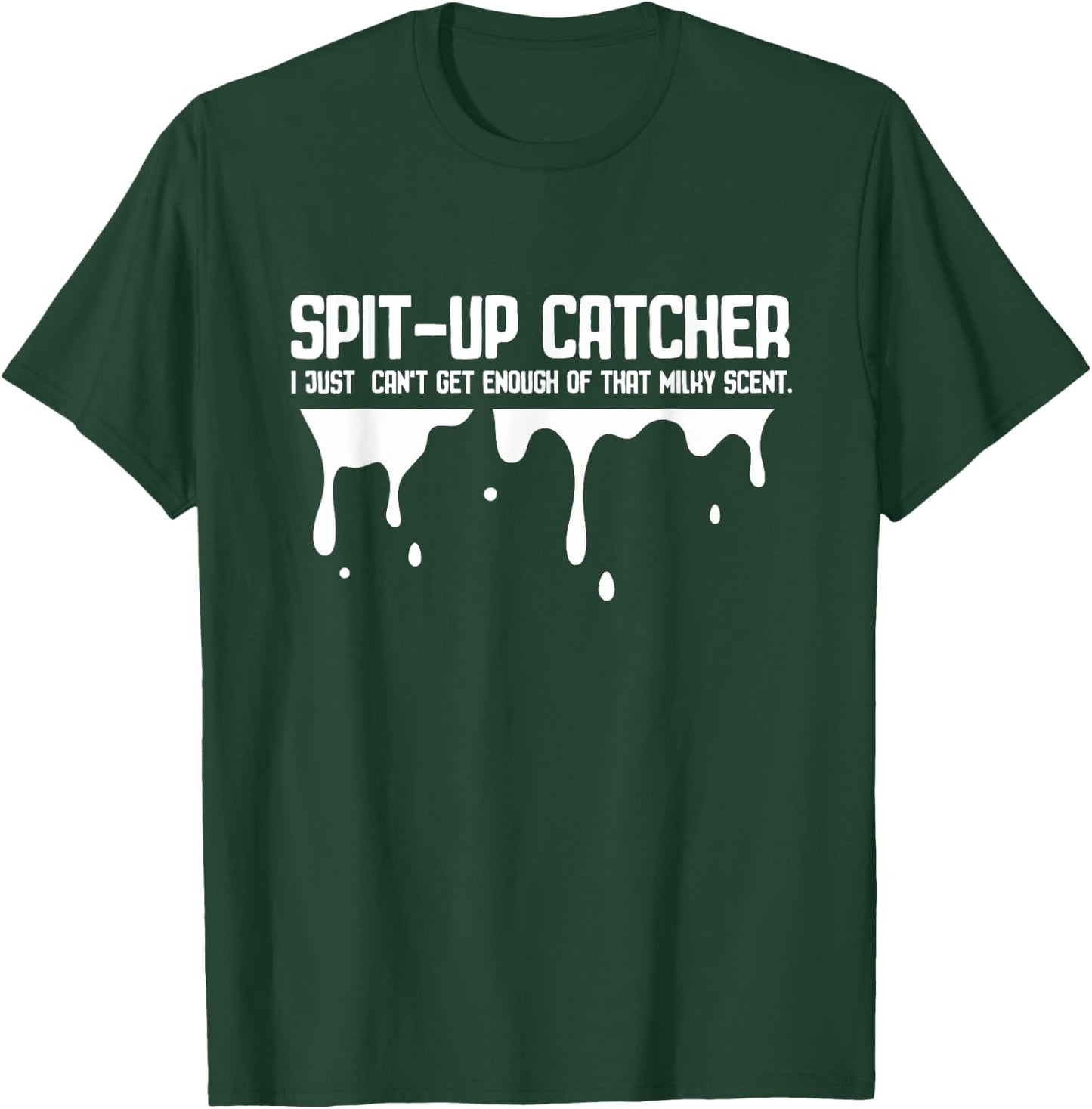 Spit Up Catcher Newborn Dad Joke Burp Funny Parenting Saying T-Shirt - T-Shirt | Forest