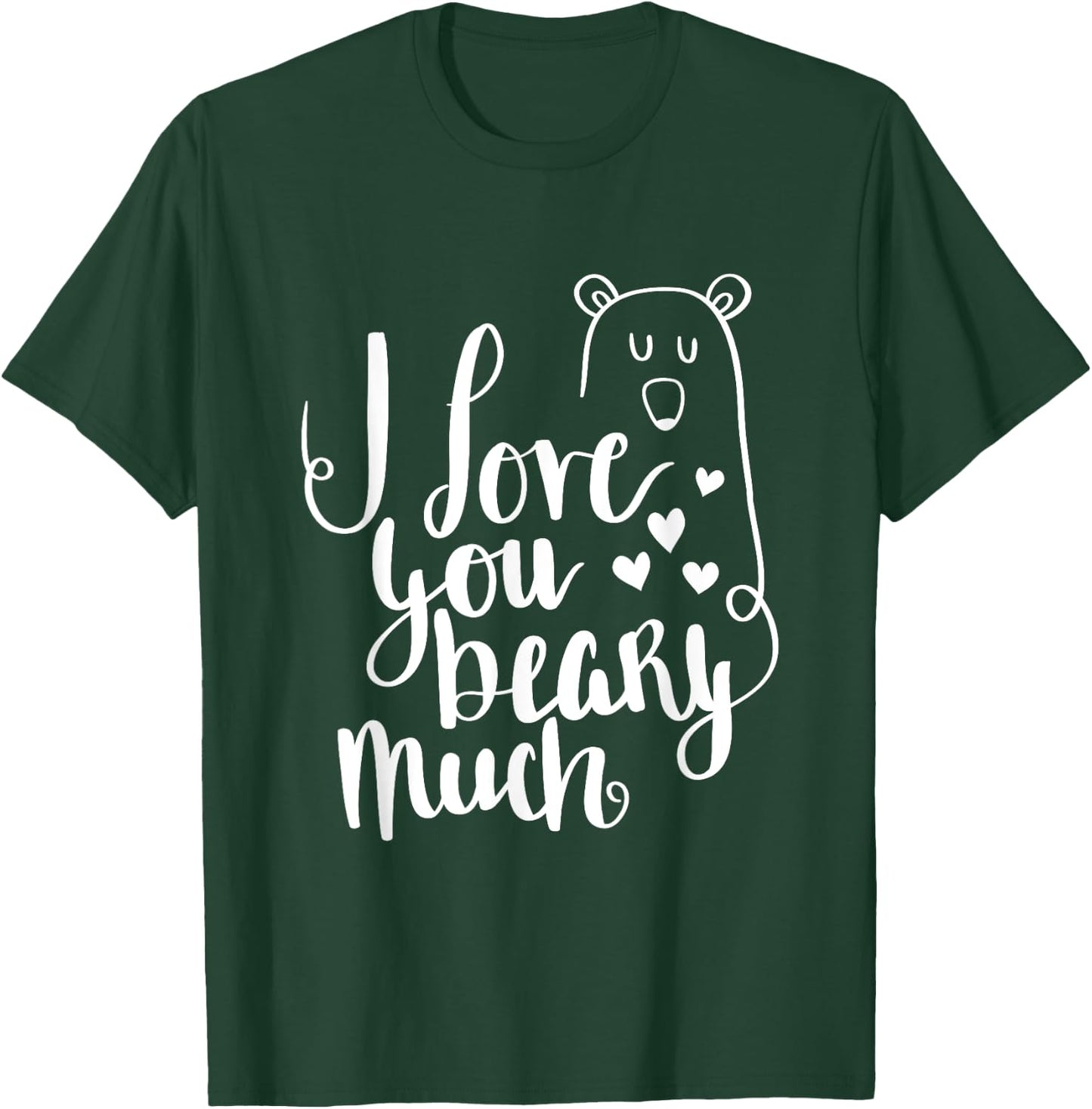 I Love You Beary Much Cute Valentine's Day Bear T-Shirt - T-Shirt | Forest