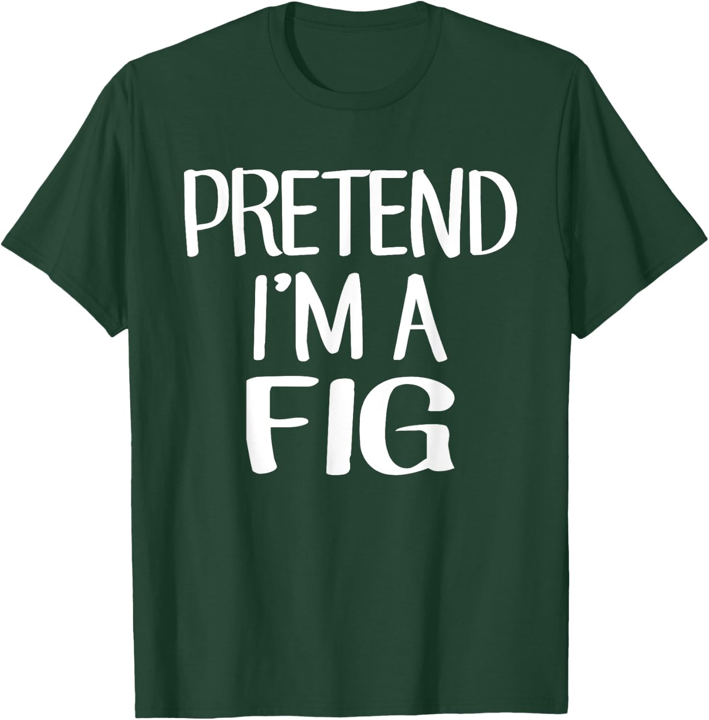 Pretend I'm A Fig Costume Family Lazy Easy Halloween T-Shirt - T-Shirt | Forest