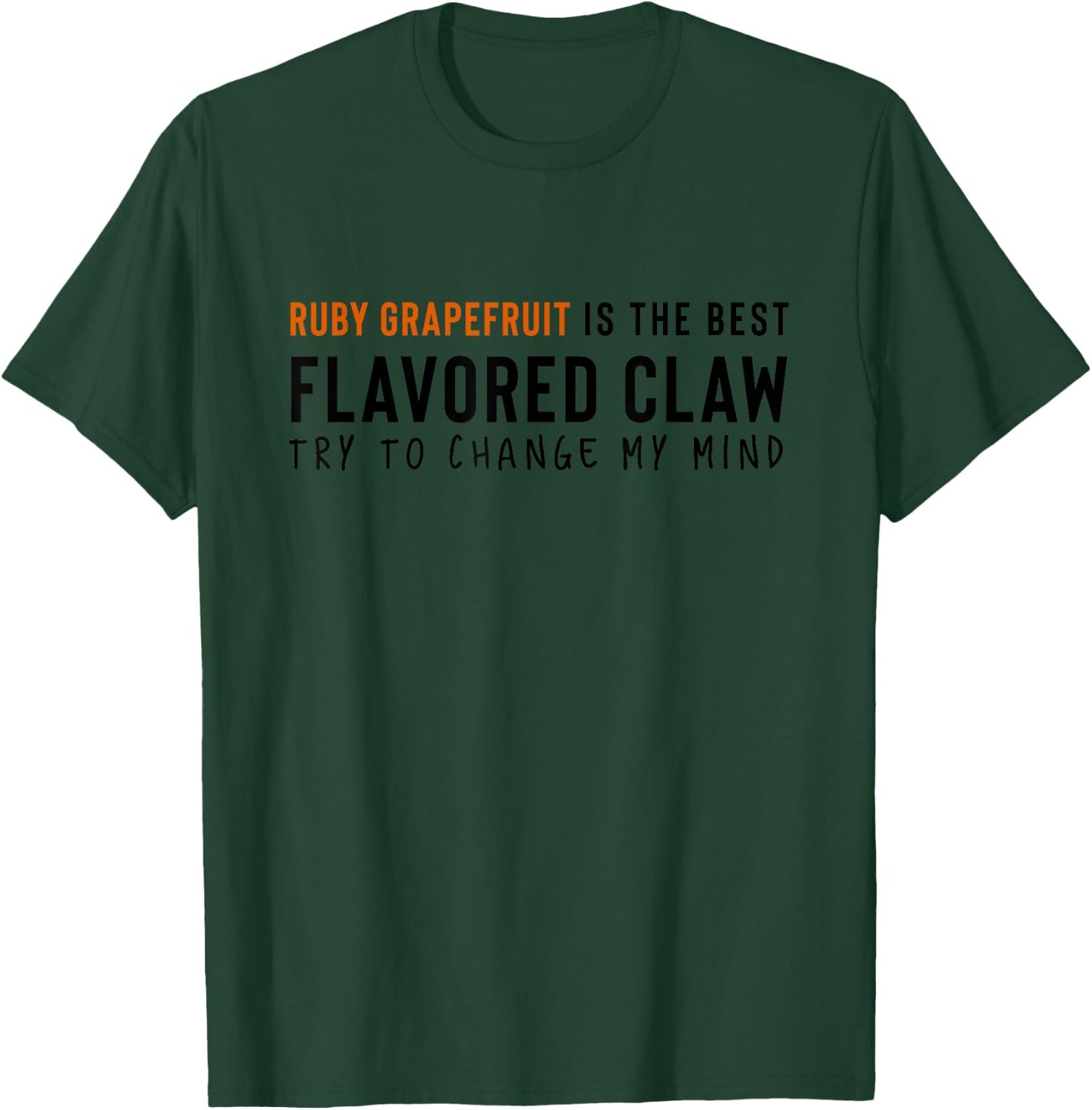 Ruby Grapefruit is the Best Claw Ain't No Laws Hard Seltzer T-Shirt - T-Shirt | Forest