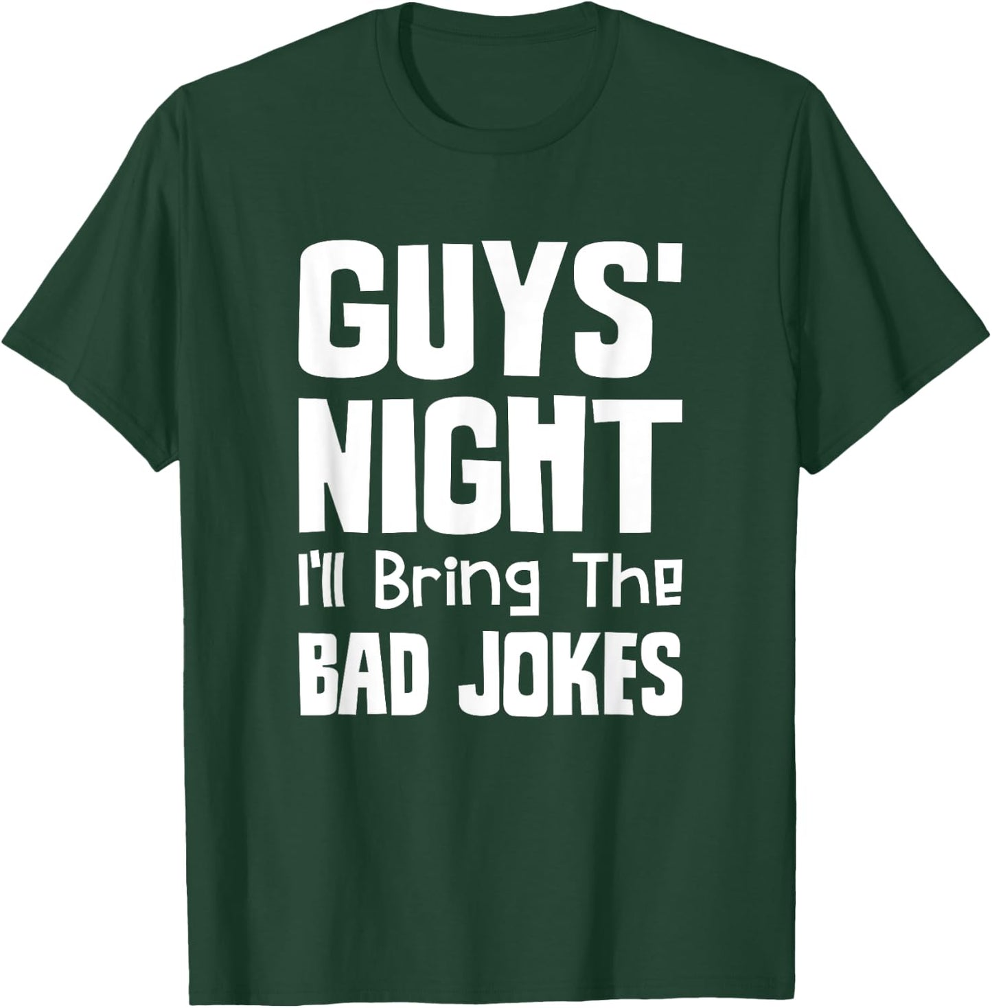 Guys Night Out - I'll Bring The Bad Jokes T-Shirt - T-Shirt | Forest