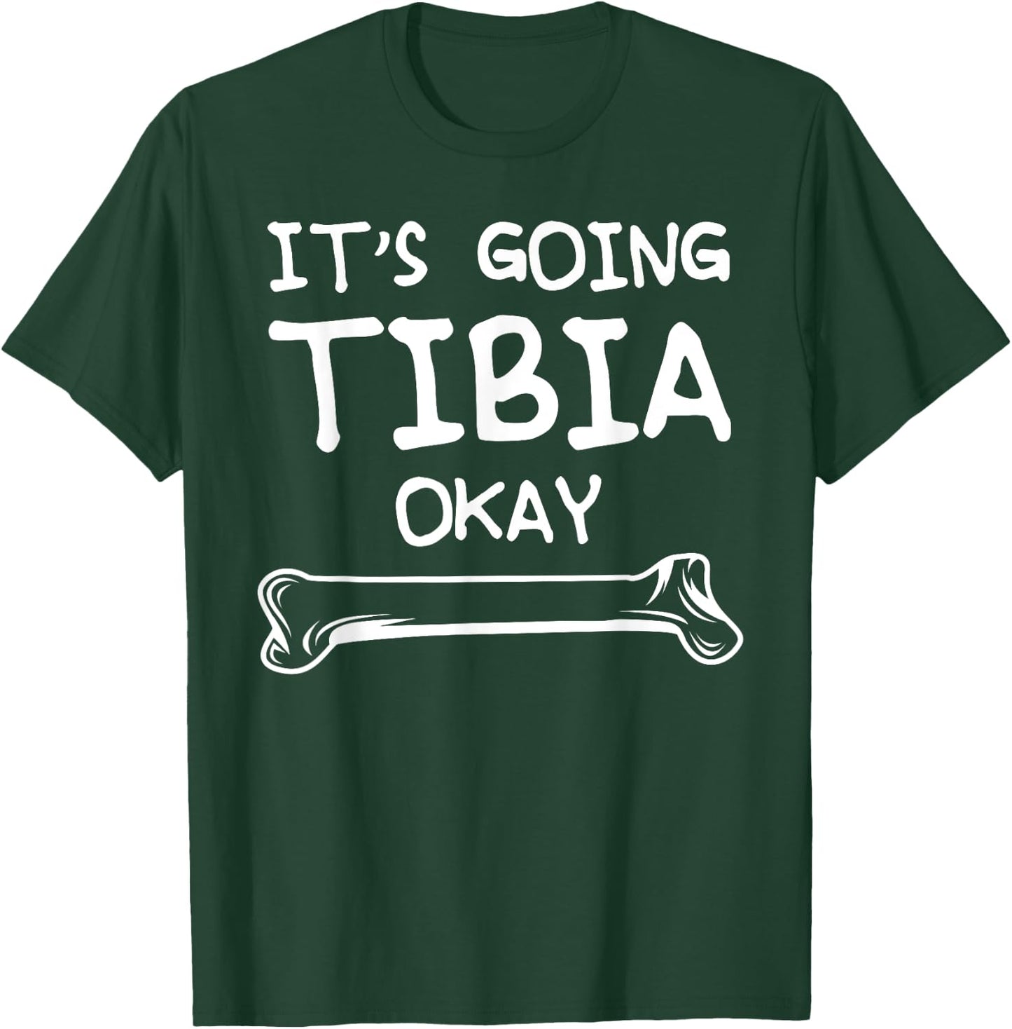 Funny Science and Doctor Puns Joke It's Going Tibia Okay T-Shirt - T-Shirt | Forest