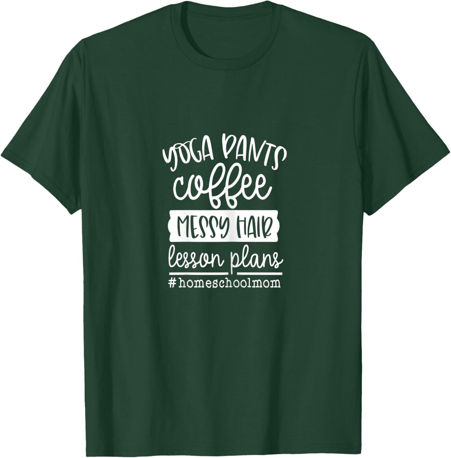 Homeschool Mom Yoga Pants Coffee Messy Hair Lesson Plans T-Shirt - T-Shirt | Forest