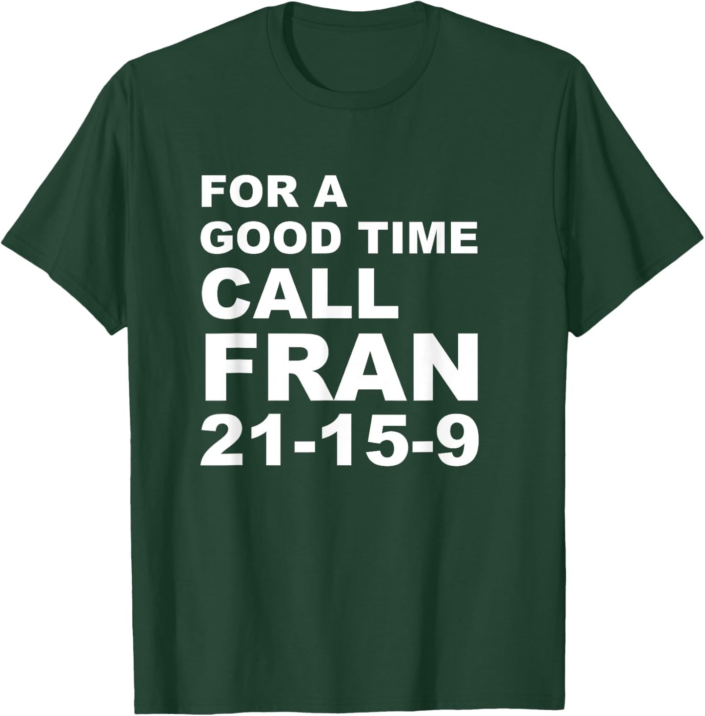 For A Good Time Call Fran - Funny 21-15-9 shirt T-Shirt - T-Shirt | Forest