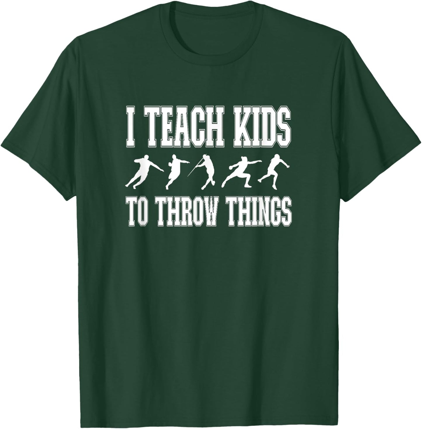 I Teach Kids to Throw Things | Track & Field Coach T-Shirt - T-Shirt | Forest