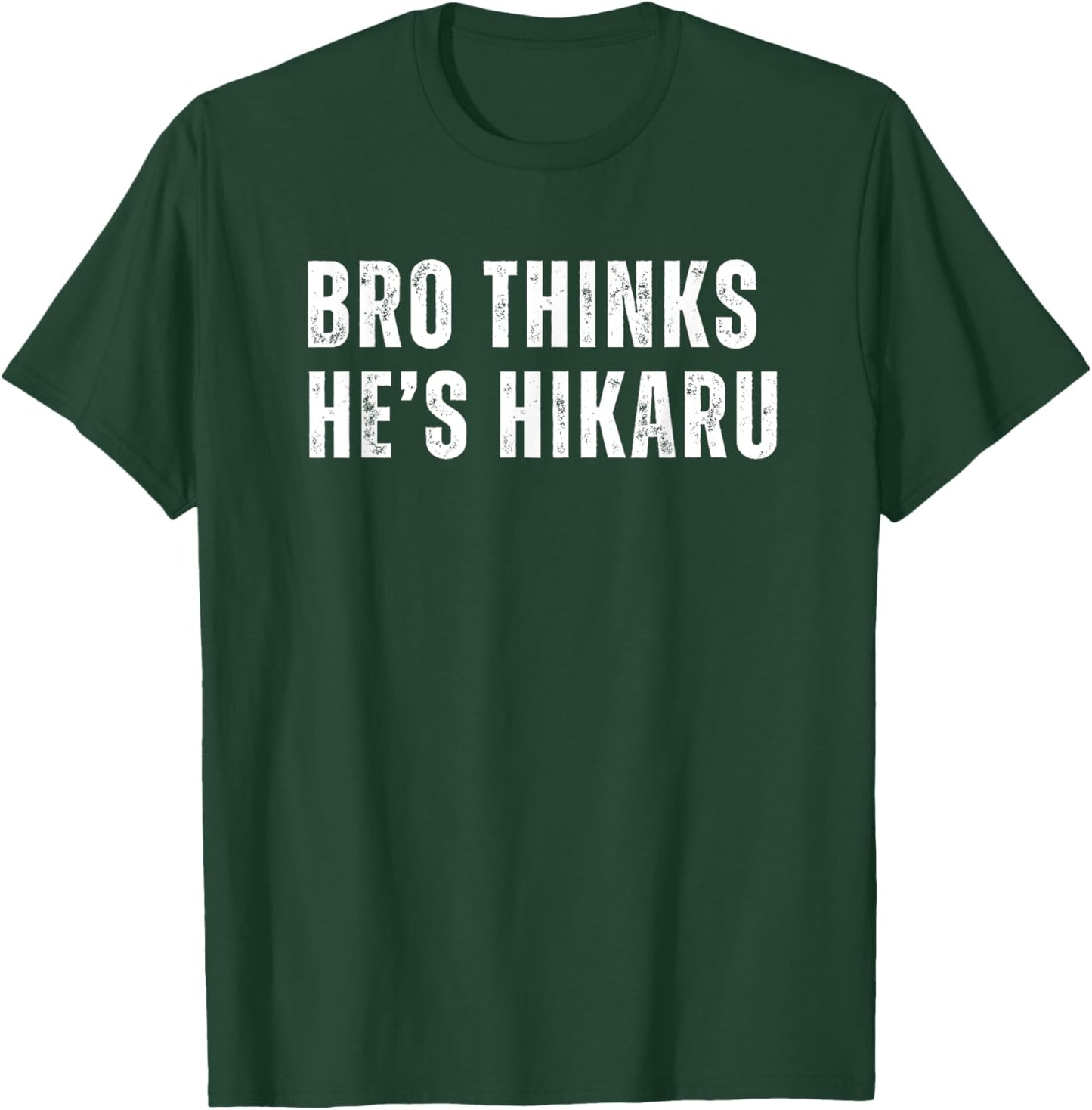 Bro Thinks He's Hikaru T-Shirt - T-Shirt | Forest