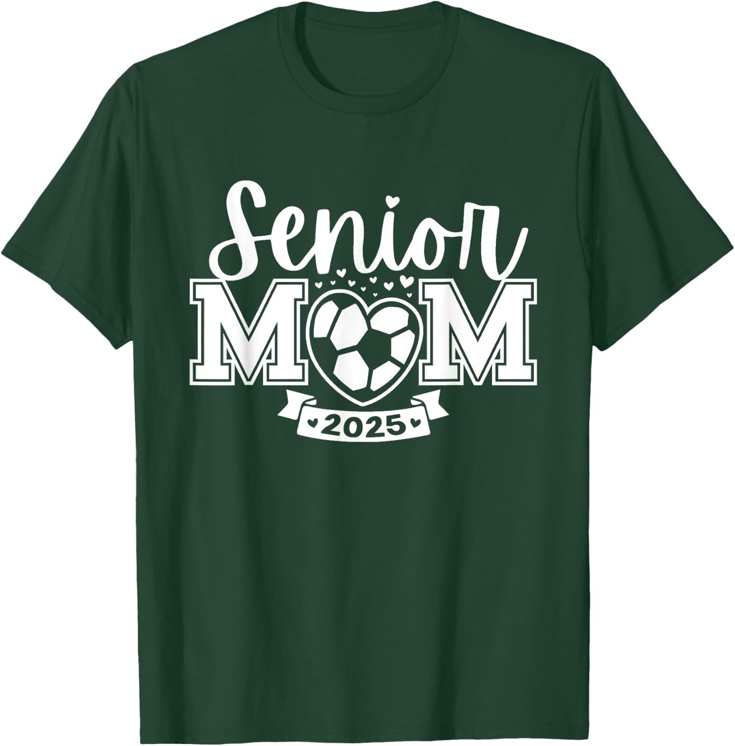 Senior Soccer Mom Class Of 2025 Player Graduation Senior T-Shirt - T-Shirt | Forest