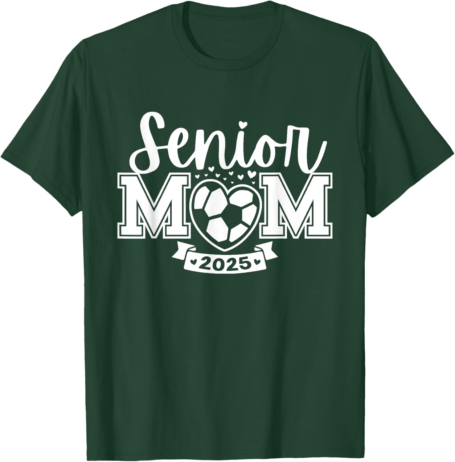 Senior Soccer Mom Class Of 2025 Player Graduation Senior T-Shirt - T-Shirt | Forest
