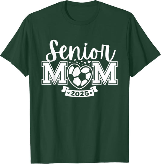 Senior Soccer Mom Class Of 2025 Player Graduation Senior T-Shirt - T-Shirt | Forest
