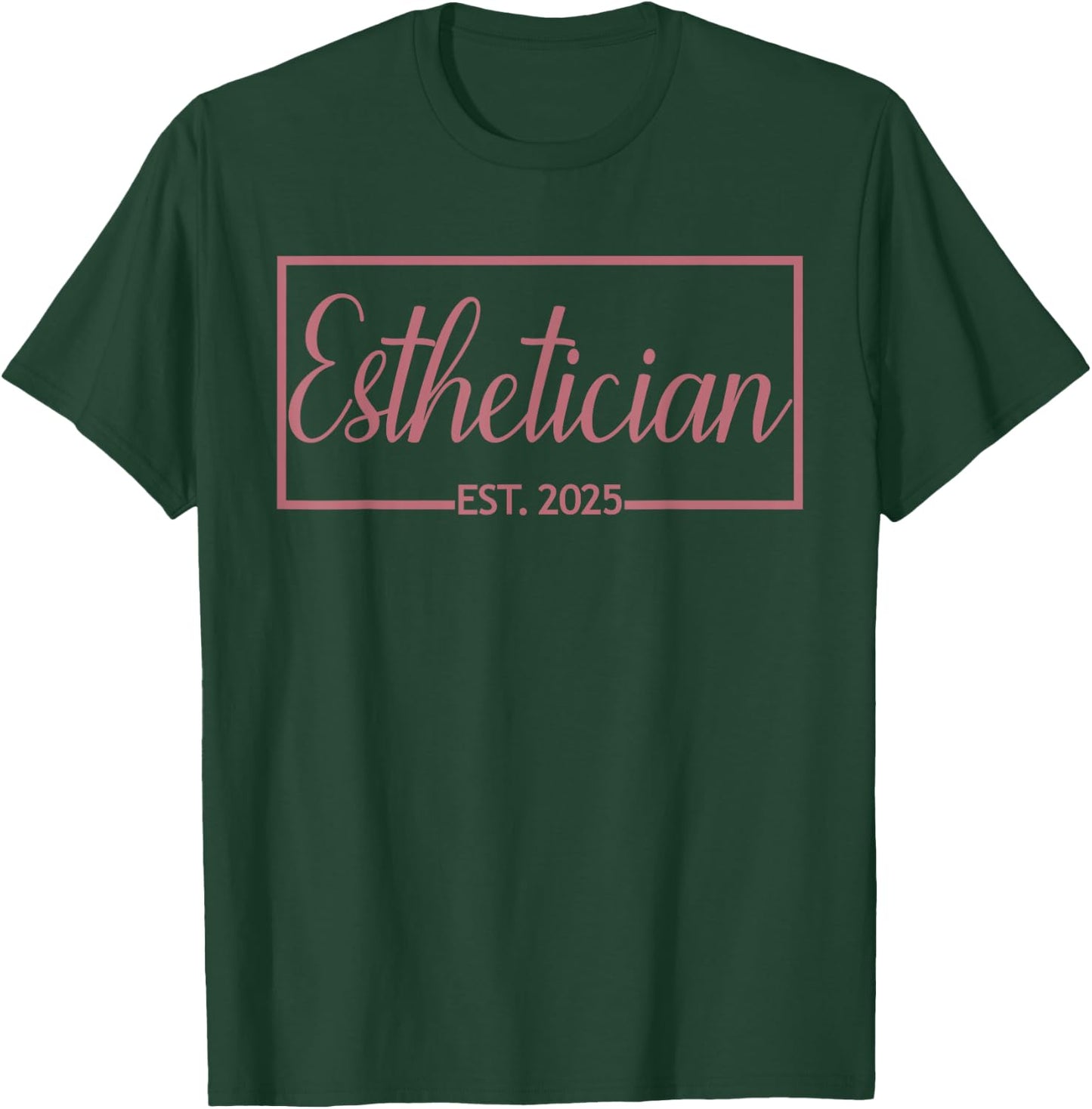 Esthetician Est. 2025, Skin Care Specialist Graduation T-Shirt - T-Shirt | Forest