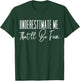 Funny 'Underestimate Me. That'll Be Fun.' T-Shirt - T-Shirt | Forest