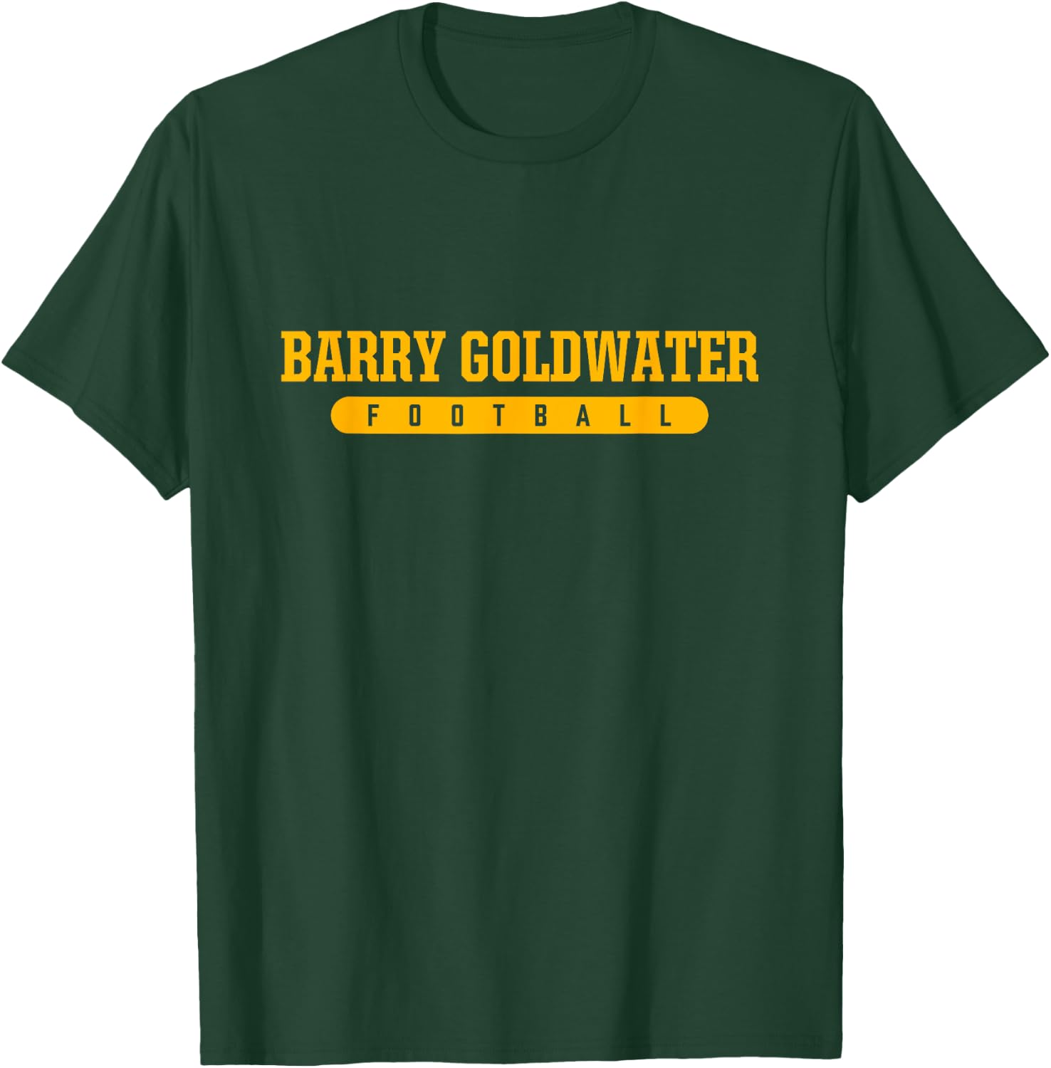 Barry Goldwater High School Football T-Shirt - T-Shirt | Forest