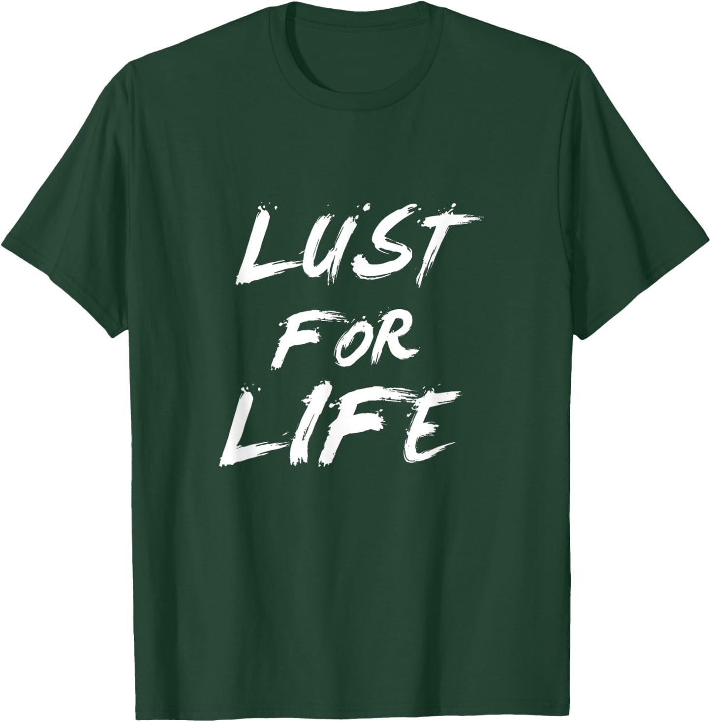 Lust for life T-Shirt - T-Shirt | Forest