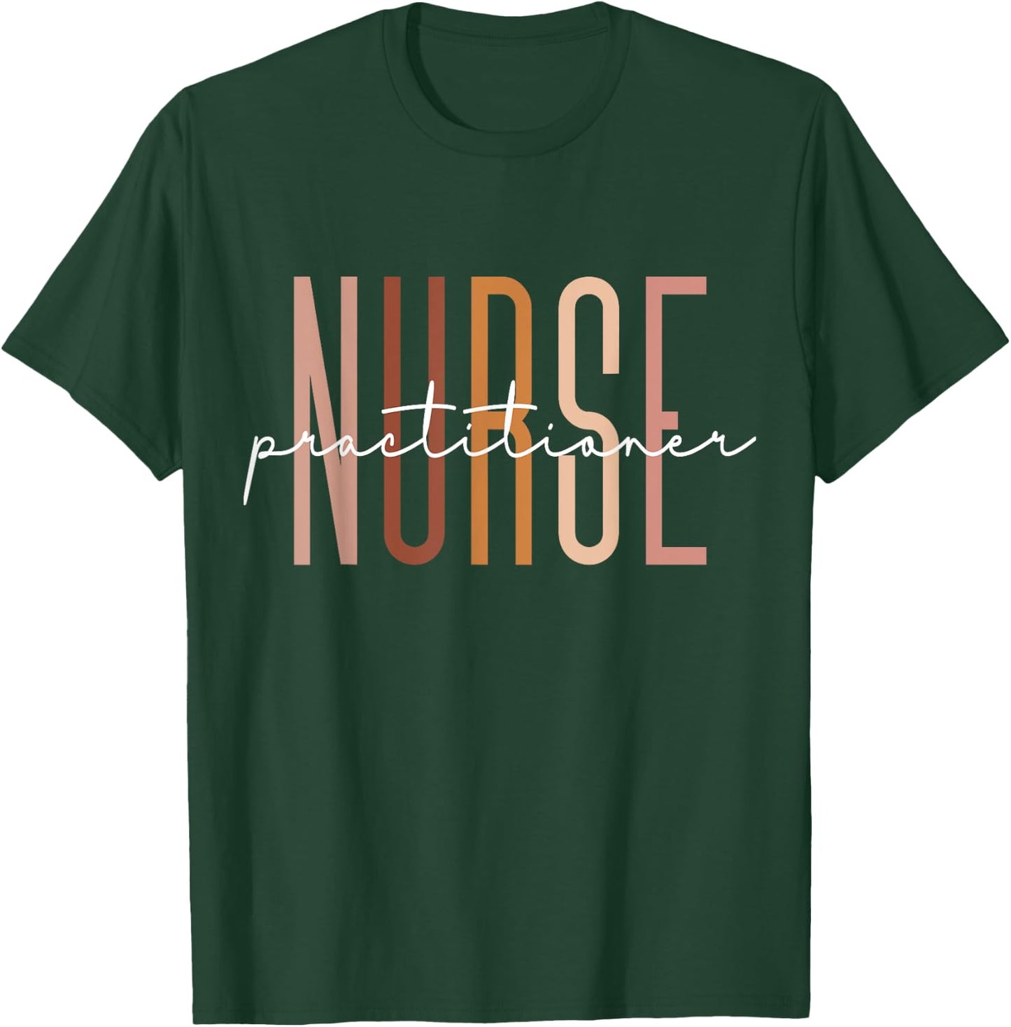 Nurse Practitioner Nursing Student School Graduate T-Shirt - T-Shirt | Forest