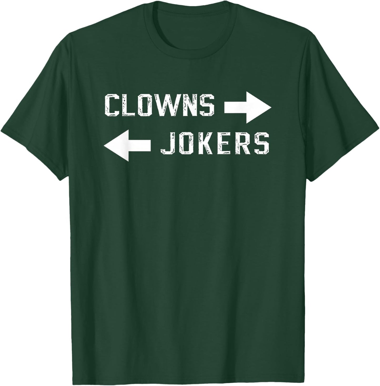 Clowns to The Left Jokers to The Right T-Shirt - T-Shirt | Forest