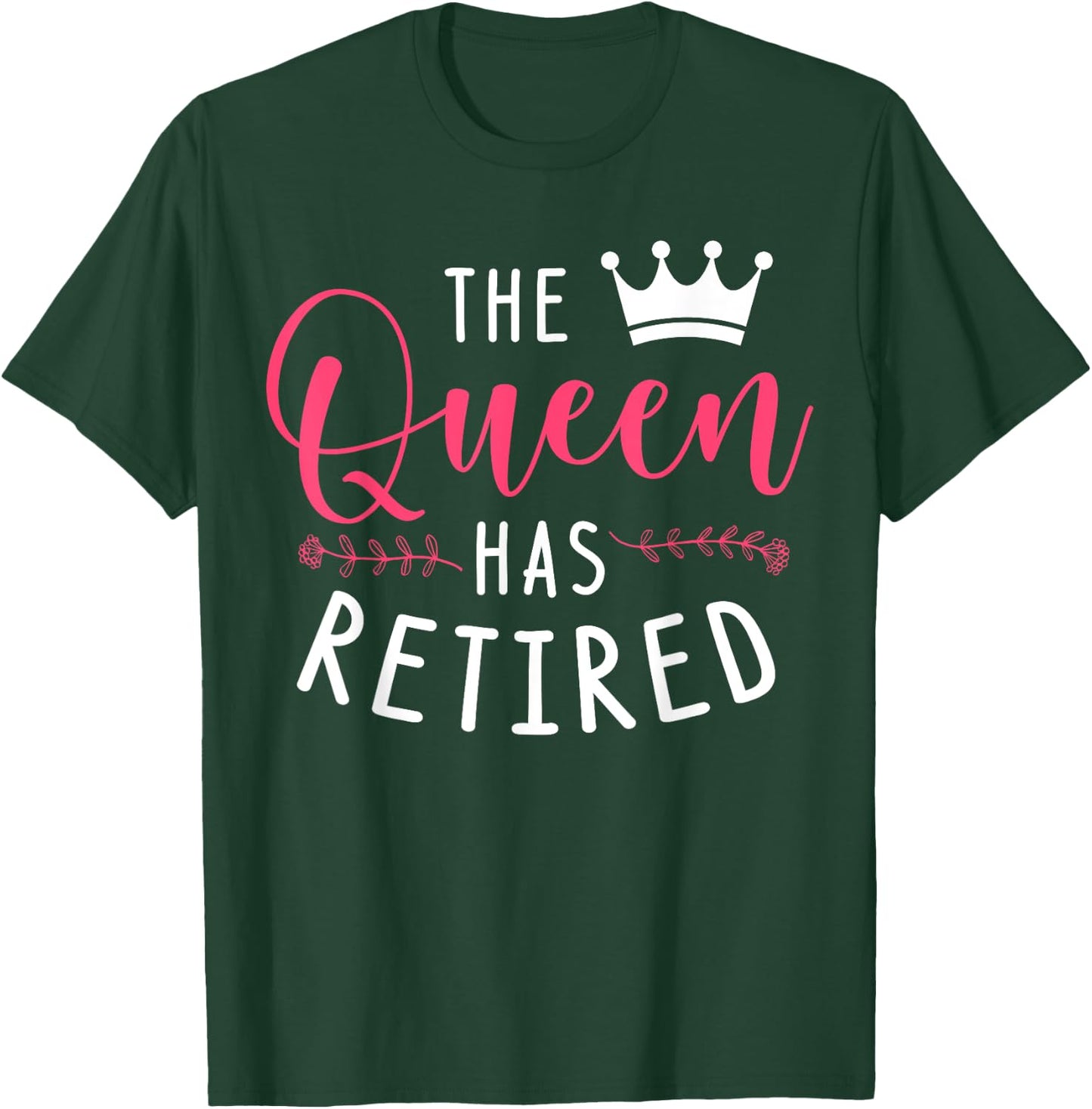 The Queen Has Retired T-Shirt - T-Shirt | Forest