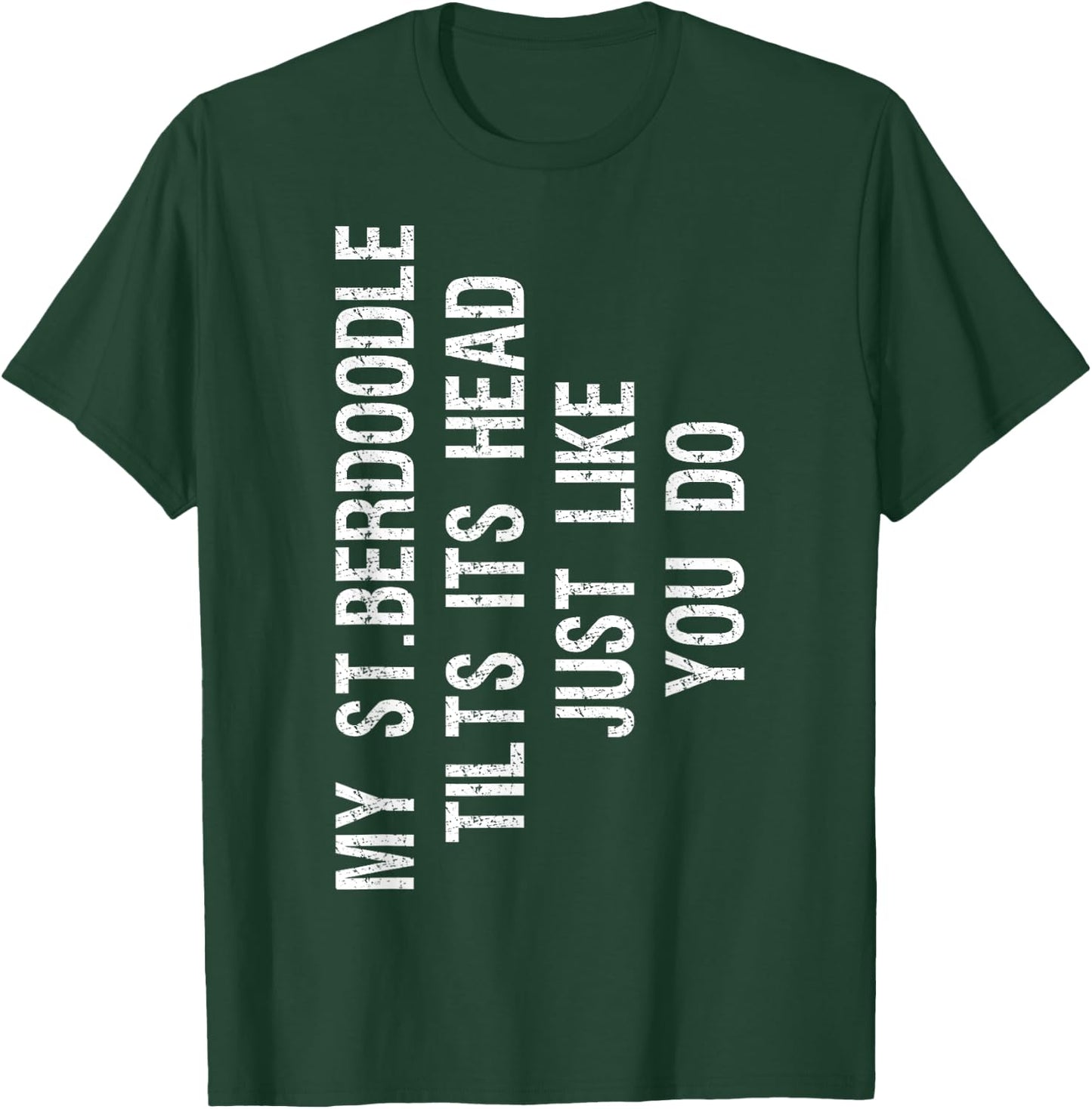 My St Berdoodle Dog Tilts Its Head Funny Saint Berdoodle Men Women Kids T-Shirt - T-Shirt | Forest